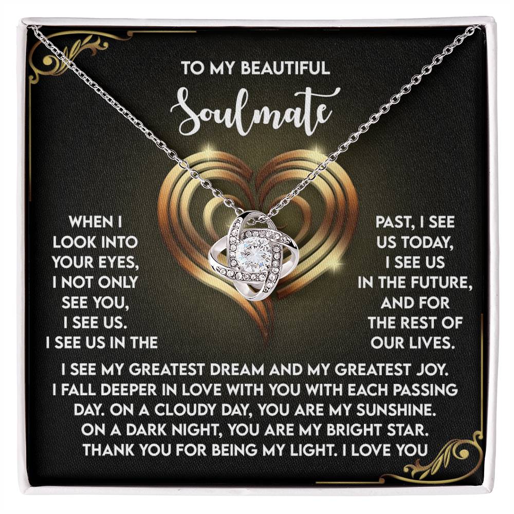 To My Soulmate Jewelry Gift - Love Knot Forever Necklace with Heartfelt Message Card From You - I See Us