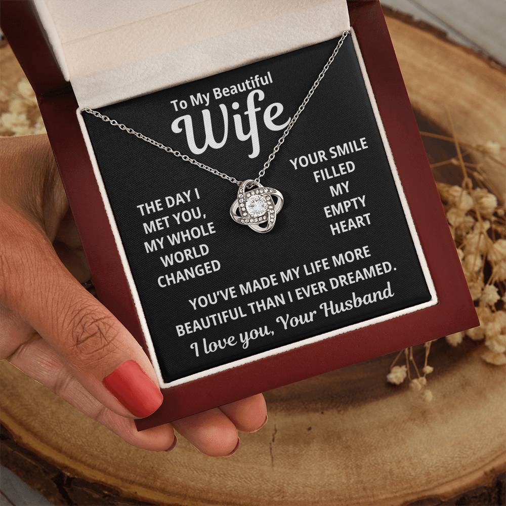 To My Beautiful Wife - My World Changed When I Met You - Eternal Love Knot Necklace - Price Includes Free Shipping