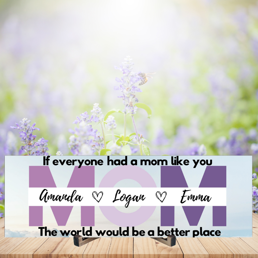 Mom Personalized Sign - The World Would Be A Better Place - Price Includes Shipping!
