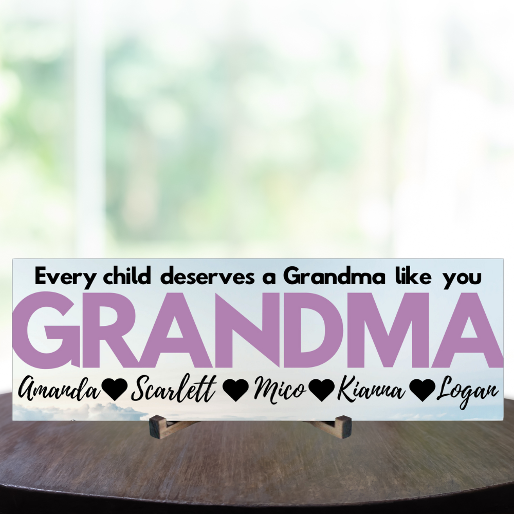 Grandma Personalized Sign - Every Child Deserves A Grandma Like You - Price Includes Shipping!