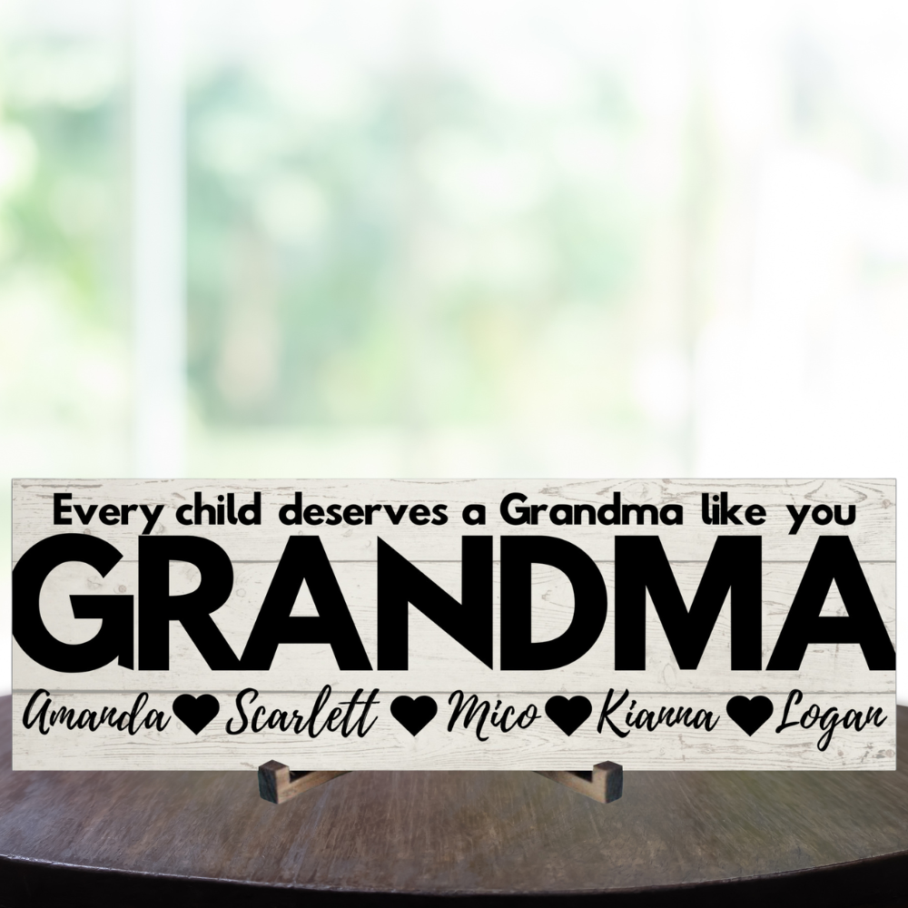 Grandma Personalized Sign - Every Child Deserves A Grandma Like You - Price Includes Shipping!