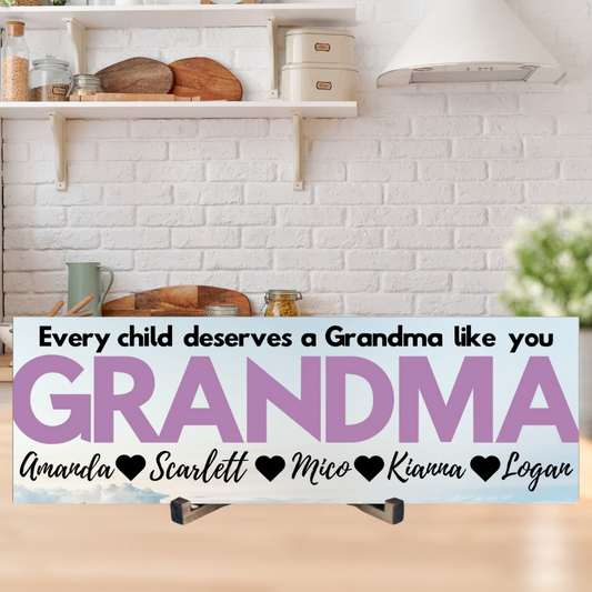 Grandma Personalized Sign - Every Child Deserves A Grandma Like You - Price Includes Shipping!