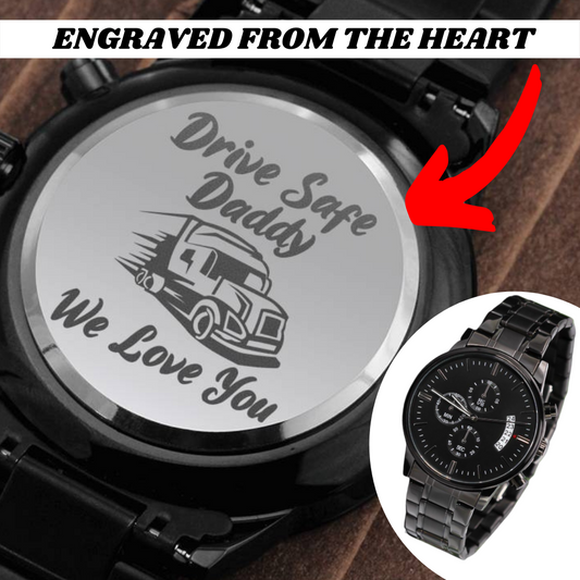 Gift For Dad - Engraved Luxury Watch - Drive Safe Daddy