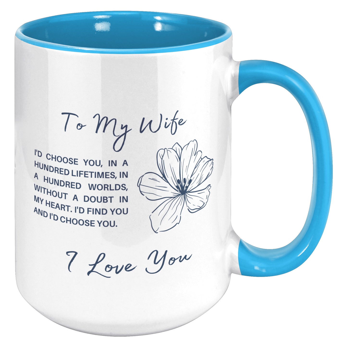 To My Wife - I'd Choose You In A Hundred Lifetimes - Coffee Mug