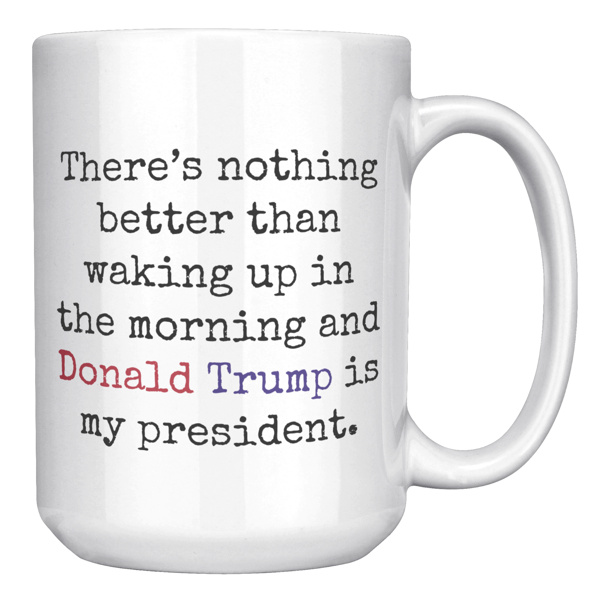 Trump_Mug_-_I_Love_It_-_Morning_15oz_White_RH_Mockup.png_15559898