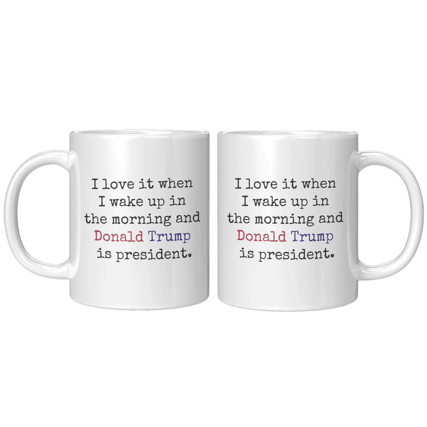 Trump_Mug_-_I_Love_It_When_11oz_White_FrontBack_Mockup.png_15559918