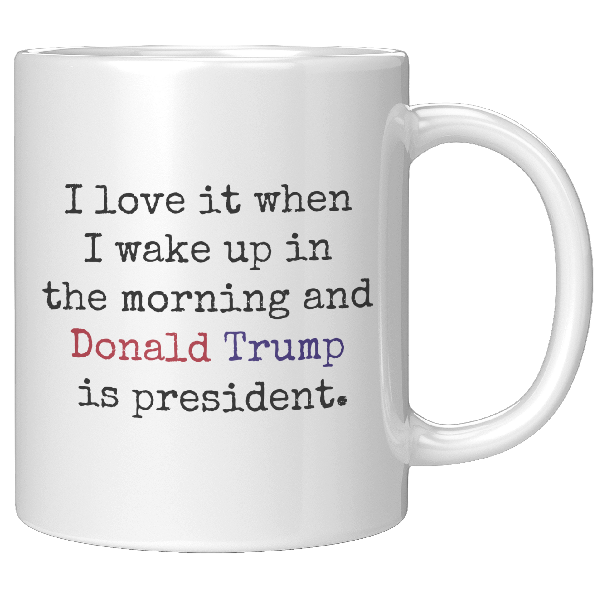 Trump_Mug_-_I_Love_It_When_11oz_White_RH_Mockup.png_15559921