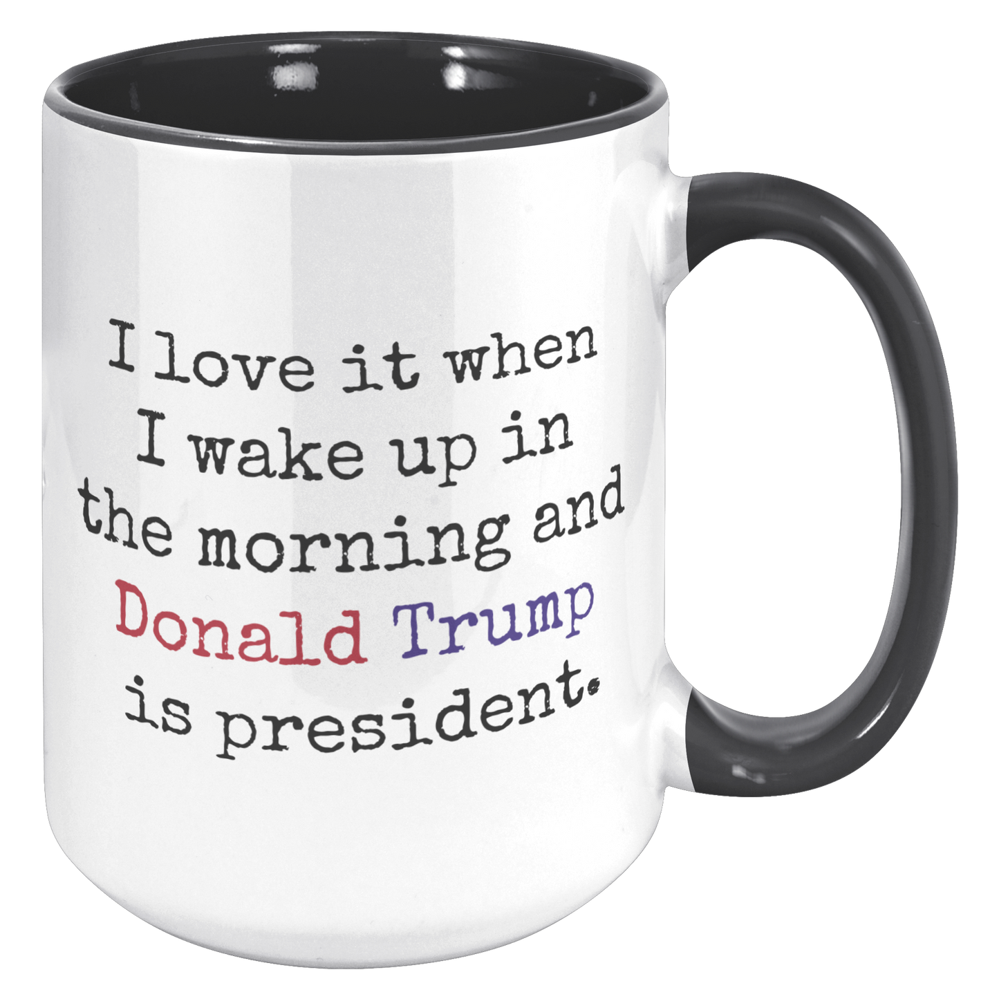 Trump_Mug_-_I_Love_It_When_15oz_Accent_RH_Black_Mockup.png_15559934