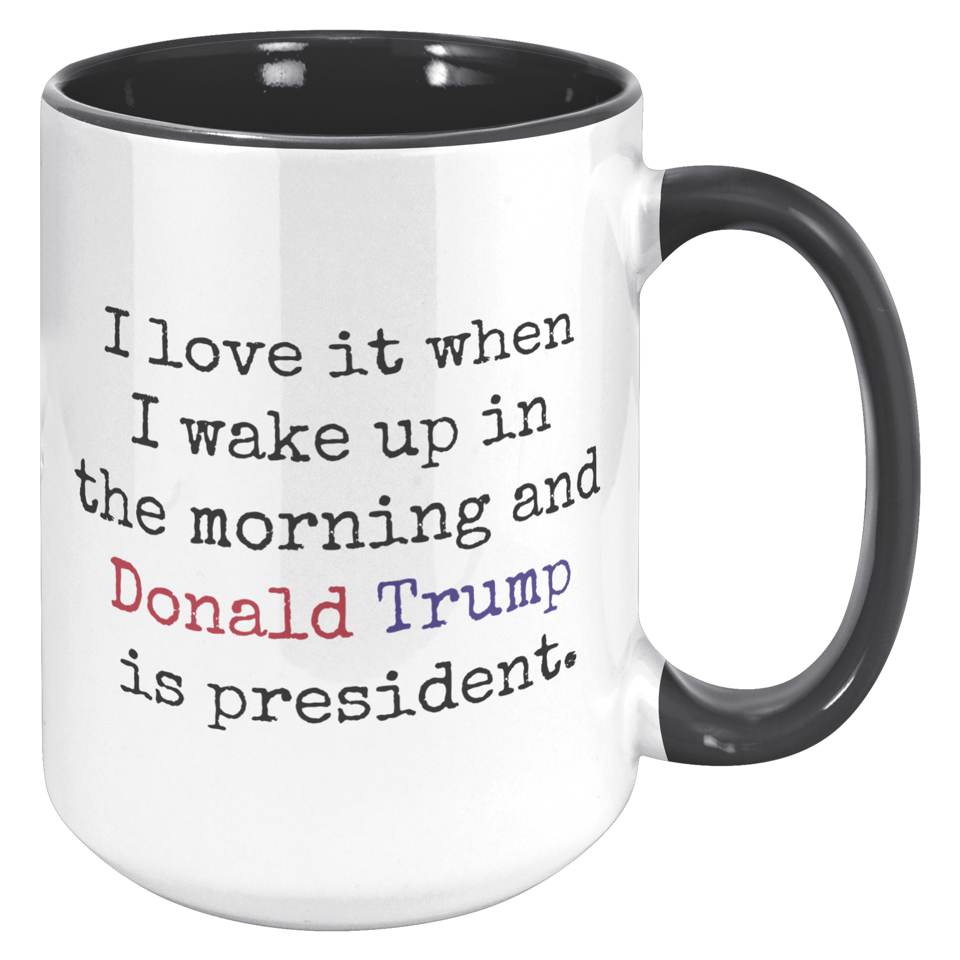 Trump_Mug_-_I_Love_It_When_15oz_Accent_RH_Black_Mockup.png_15559934