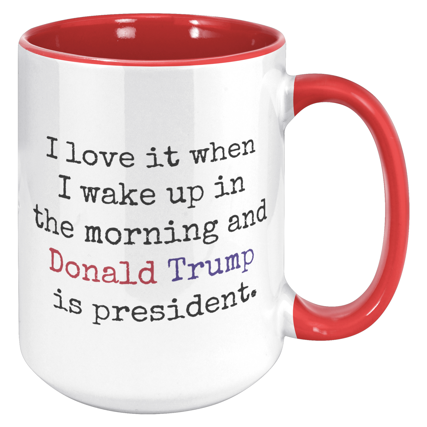 Trump_Mug_-_I_Love_It_When_15oz_Accent_RH_Red_Mockup.png_15559936