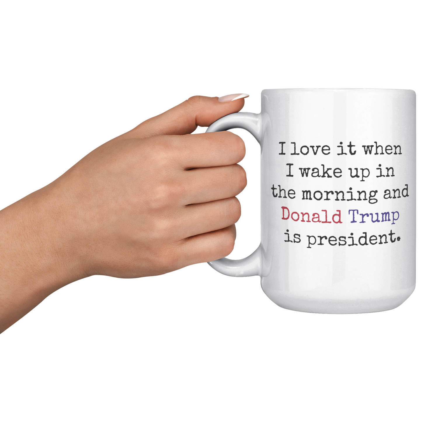 Trump_Mug_-_I_Love_It_When_15oz_White_LH_Model_Mockup.png_15559925