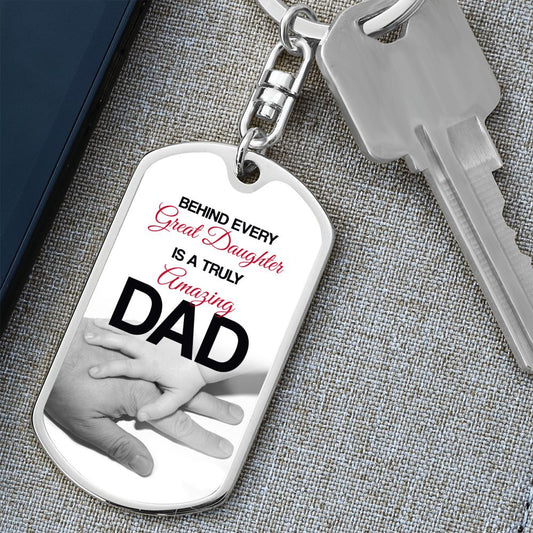 Dad Gift From Daughter- Dog Tag Swivel Keychain - Behind Every Great Daughter Is A Truly Amazing Dad