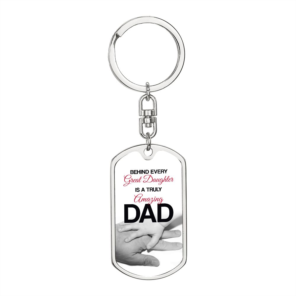 Dad Gift From Daughter- Dog Tag Swivel Keychain - Behind Every Great Daughter Is A Truly Amazing Dad