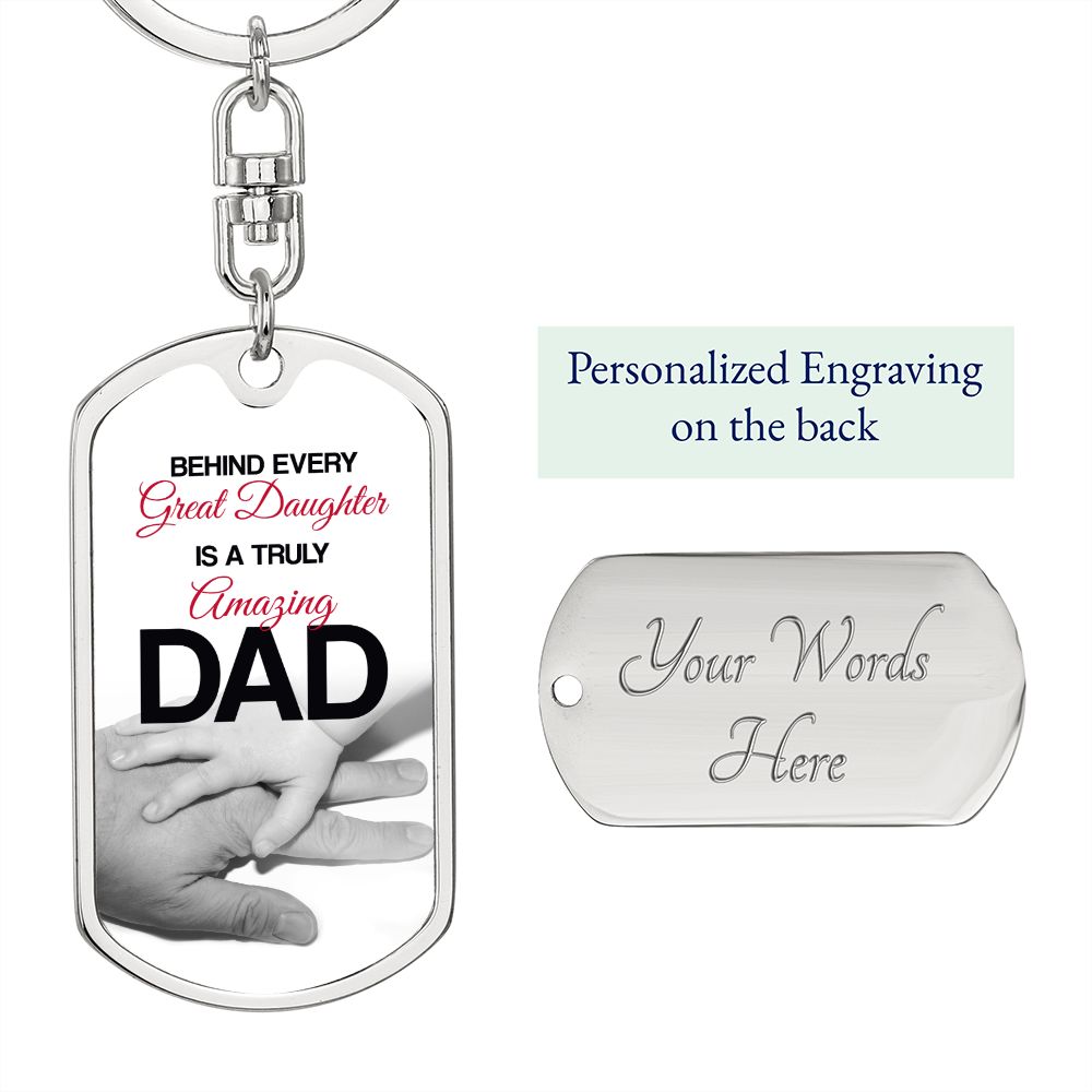 Dad Gift From Daughter- Dog Tag Swivel Keychain - Behind Every Great Daughter Is A Truly Amazing Dad