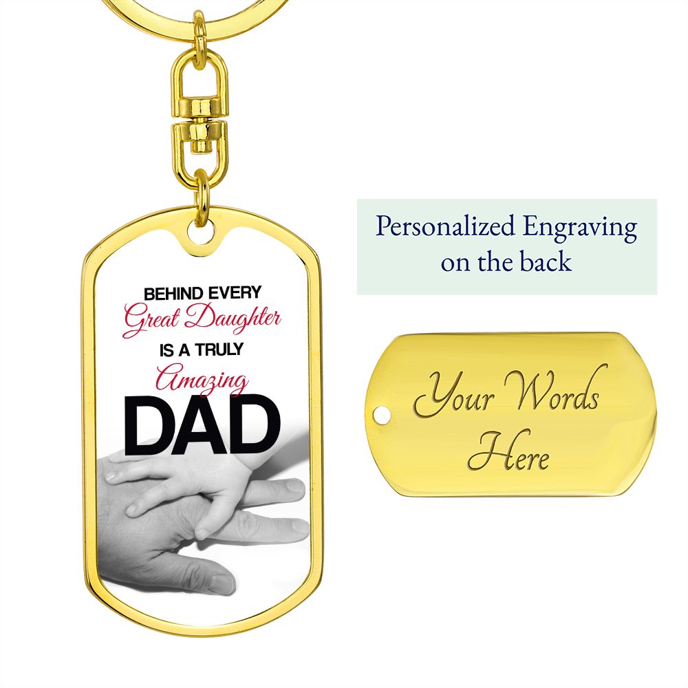 Dad Gift From Daughter- Dog Tag Swivel Keychain - Behind Every Great Daughter Is A Truly Amazing Dad