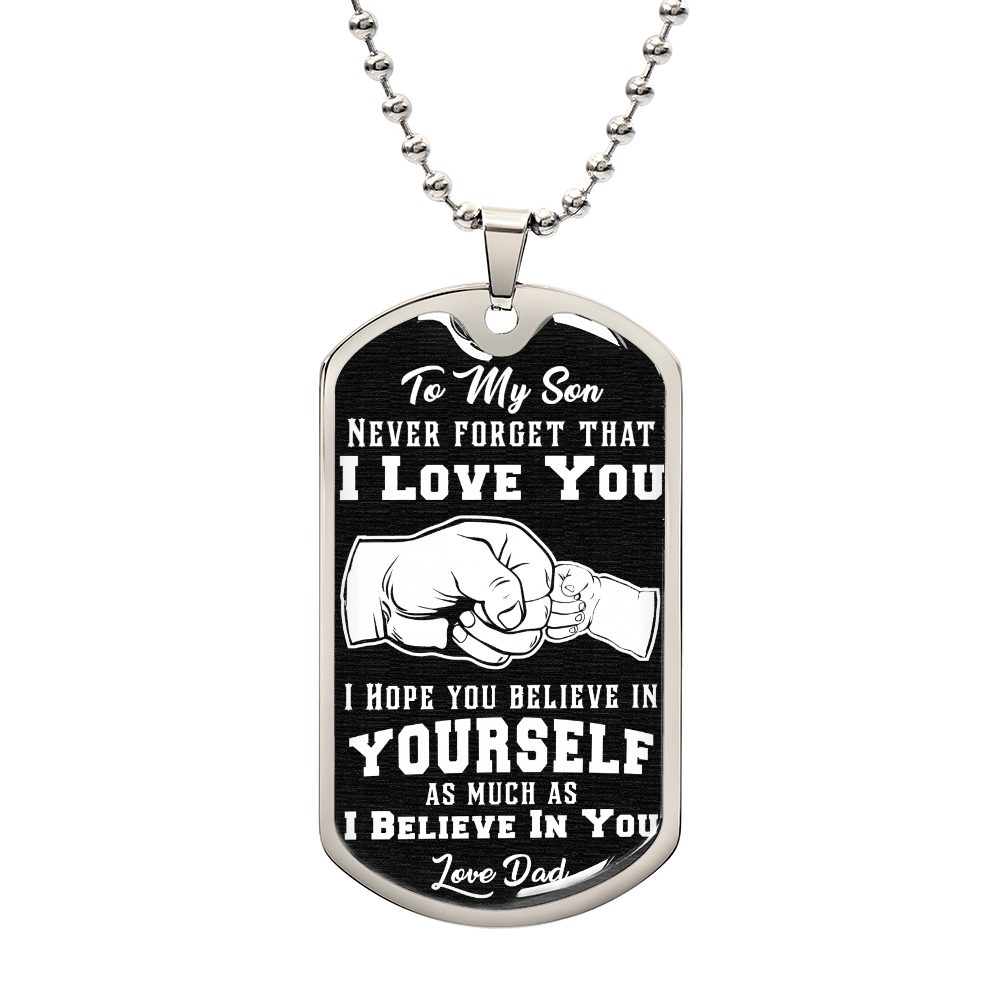 Son Gift From Dad - Believe  in Yourself - Luxury Military Dog Tag Necklace - Free Shipping Included