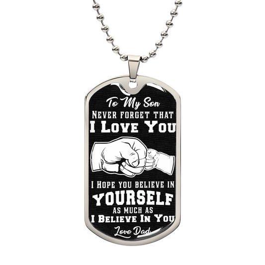 Son Gift From Dad - Believe  in Yourself - Luxury Military Dog Tag Necklace - Free Shipping Included