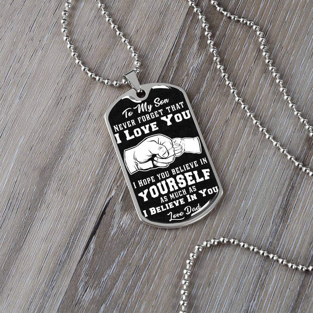 Son Gift From Dad - Believe  in Yourself - Luxury Military Dog Tag Necklace - Free Shipping Included