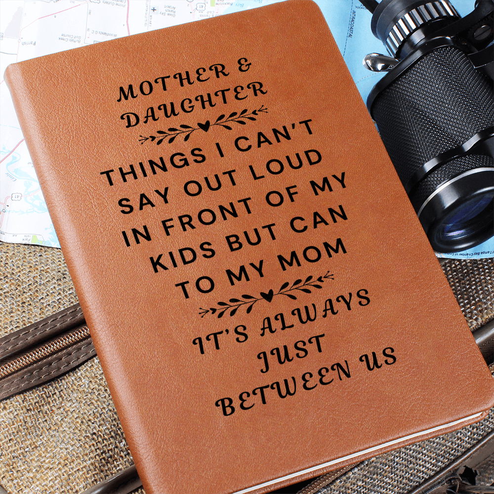 Mother and Daughter Journal-Mom and Daughter Bonding Book-It's Always Between Us-Things I Can't Say In Front Of My Kids