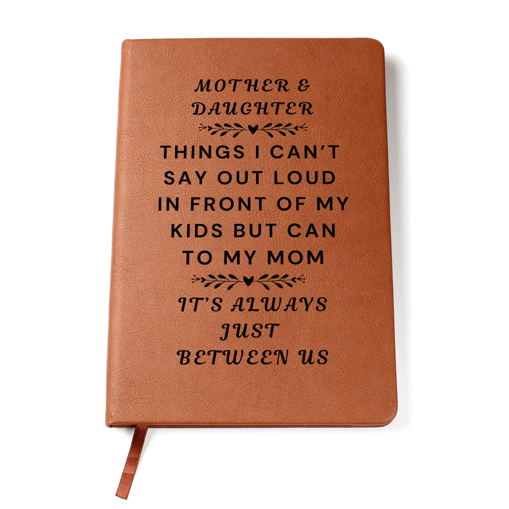 Mother and Daughter Journal-Mom and Daughter Bonding Book-It's Always Between Us-Things I Can't Say In Front Of My Kids
