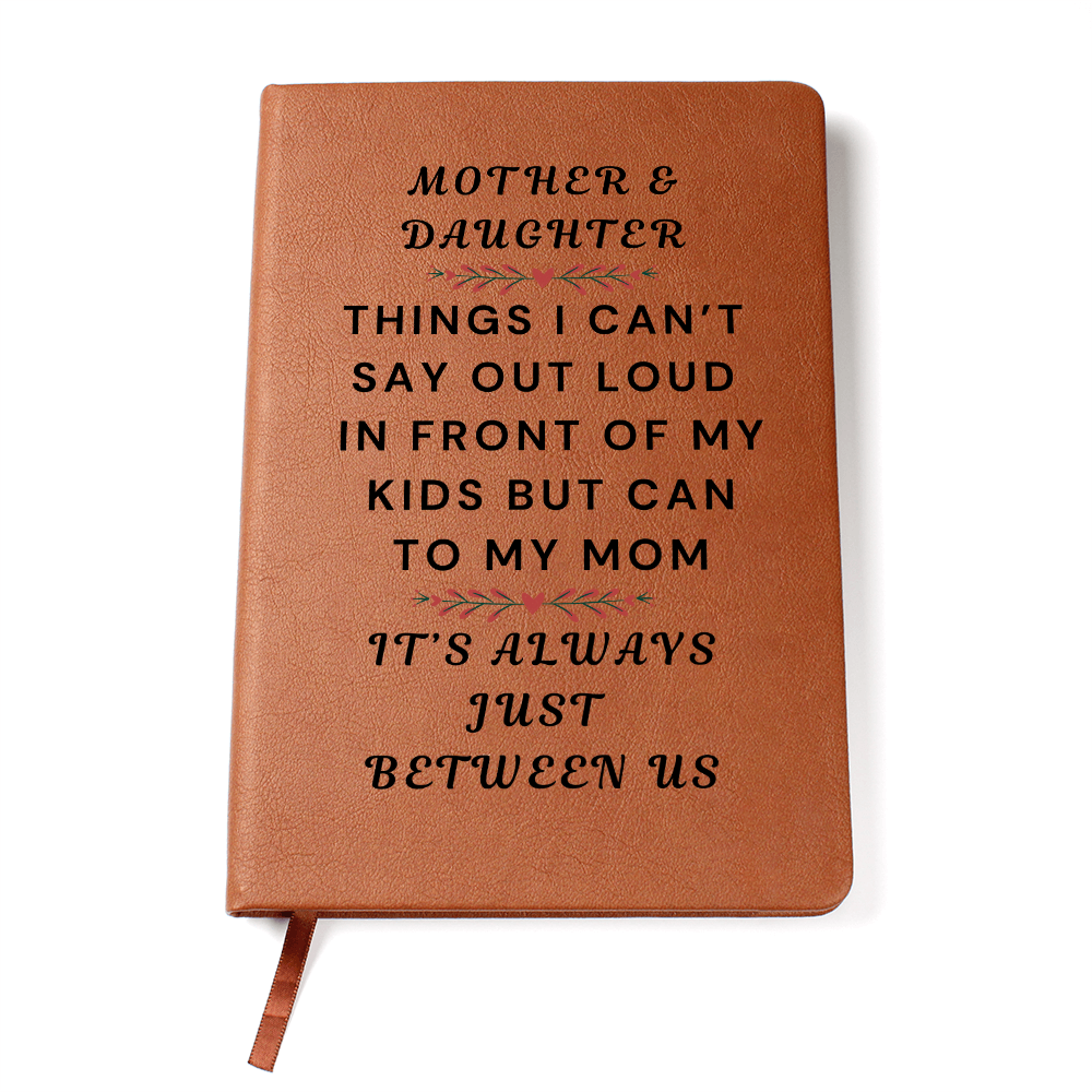 Mother and Daughter Journal-Mom and Daughter Bonding Book-It's Always Between Us-Things I Can't Say In Front Of My Kids