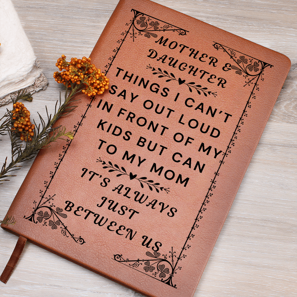 Mother and Daughter Journal-Mom and Daughter Bonding Book-It's Always Between Us-Things I Can't Say In Front Of My Kids