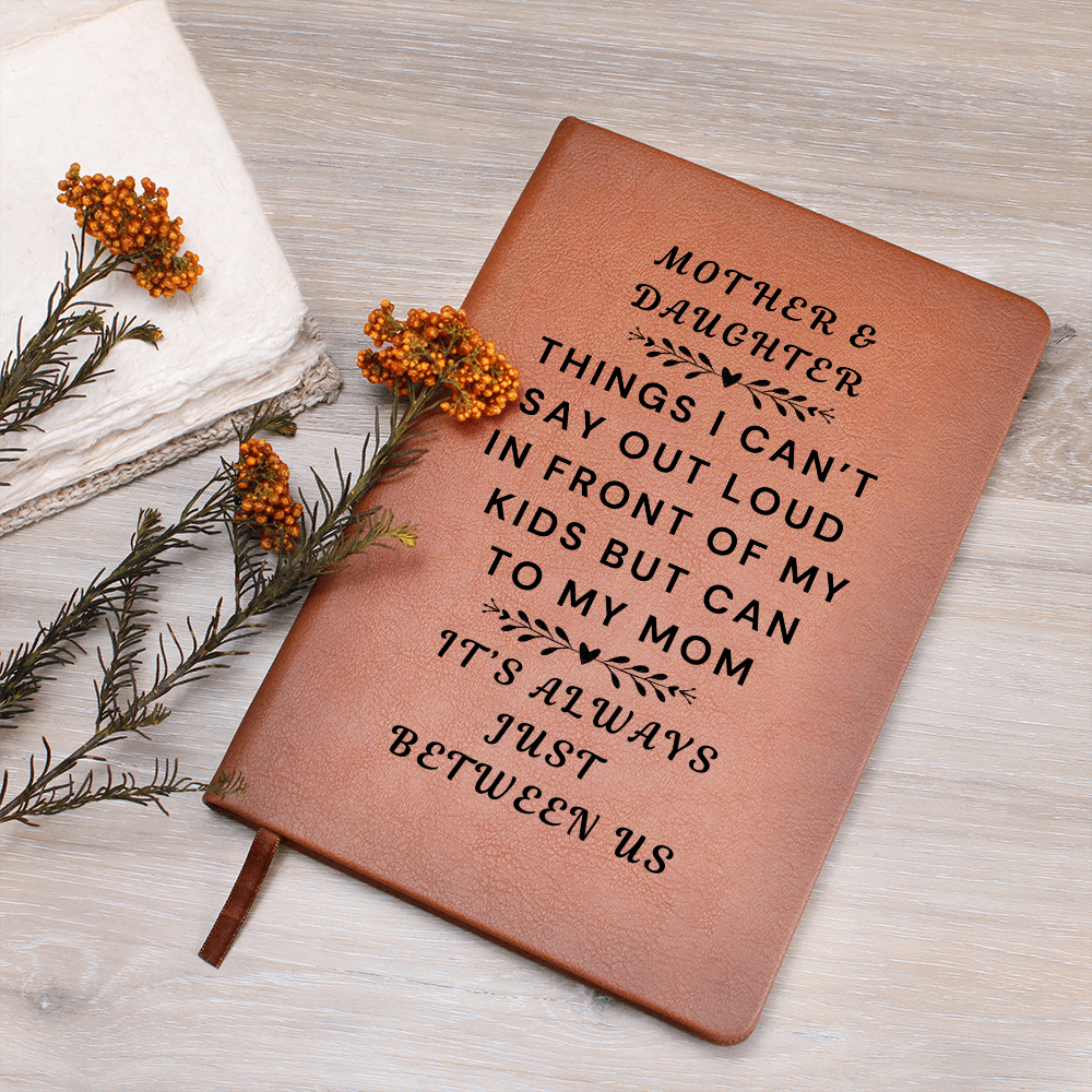 Mother and Daughter Journal-Mom and Daughter Bonding Book-It's Always Between Us-Things I Can't Say In Front Of My Kids