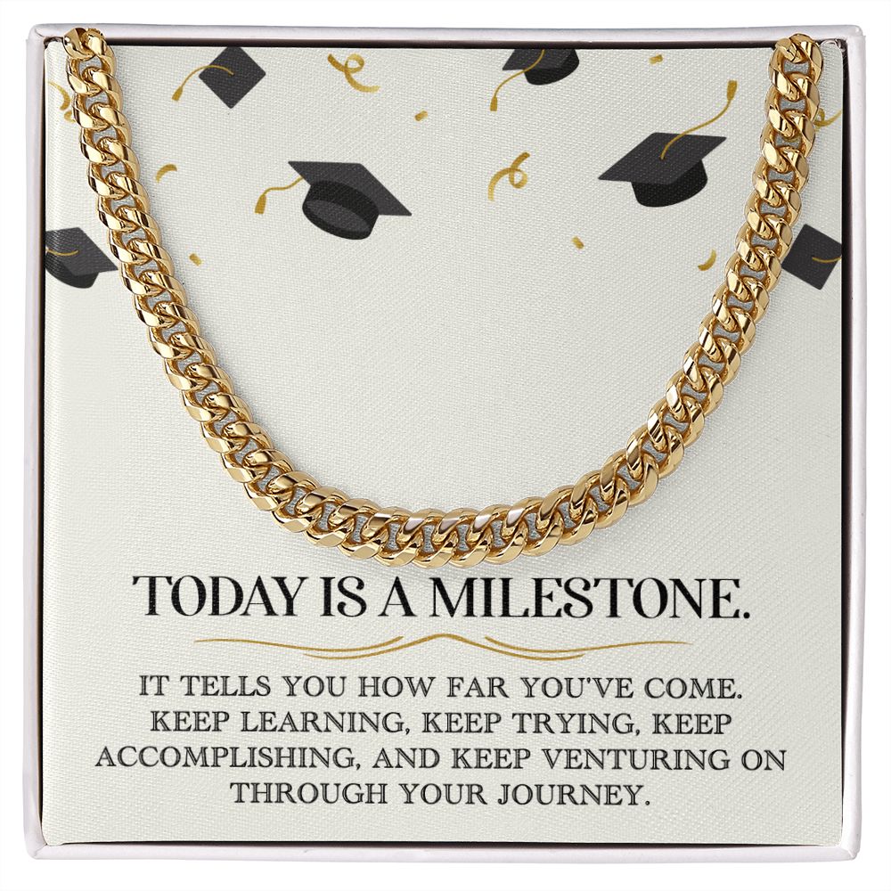 Graduation Gift For Him - Cuban Link Chain Necklace - Today Is A Milestone