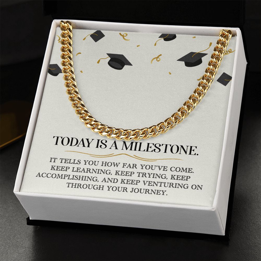 Graduation Gift For Him - Cuban Link Chain Necklace - Today Is A Milestone