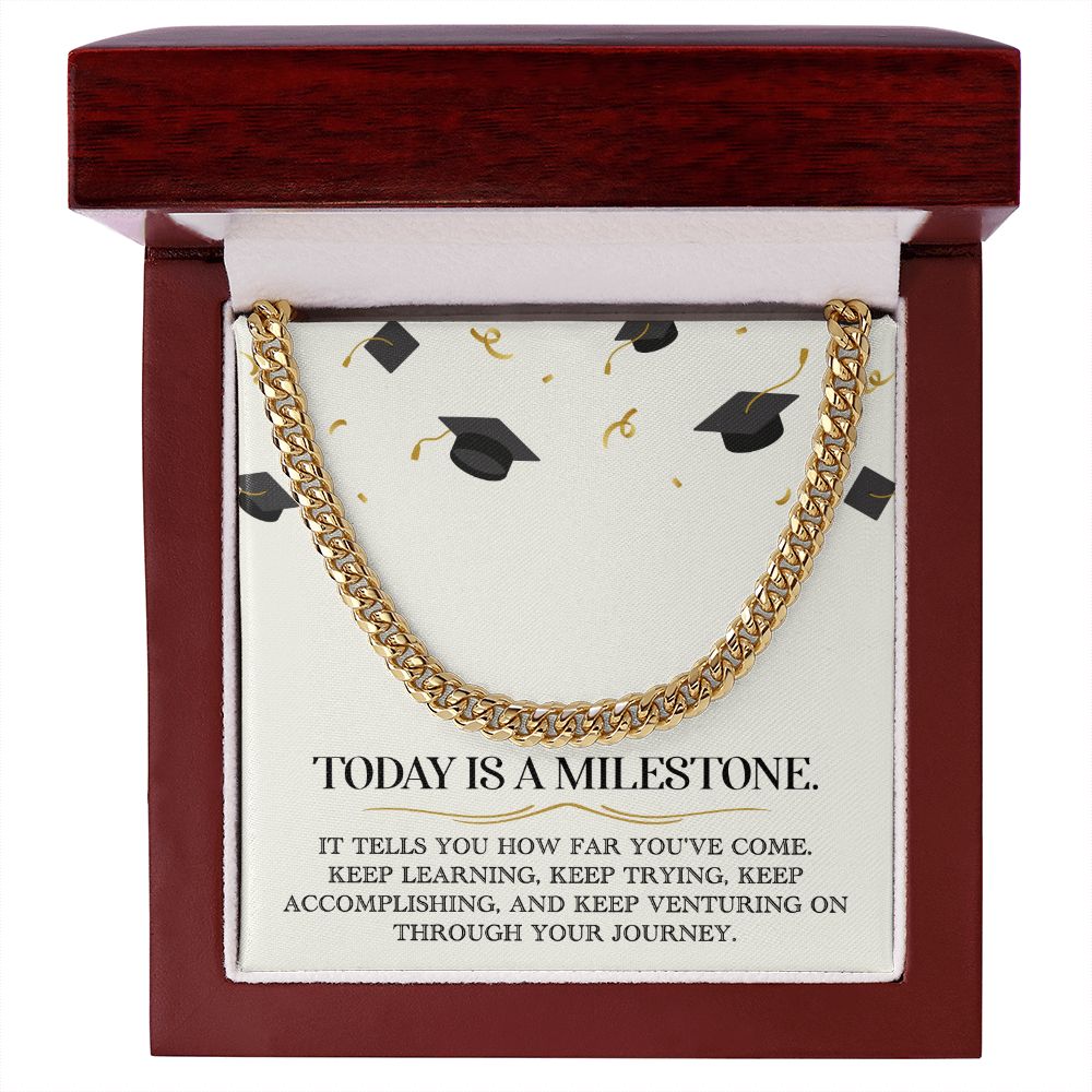 Graduation Gift For Him - Cuban Link Chain Necklace - Today Is A Milestone