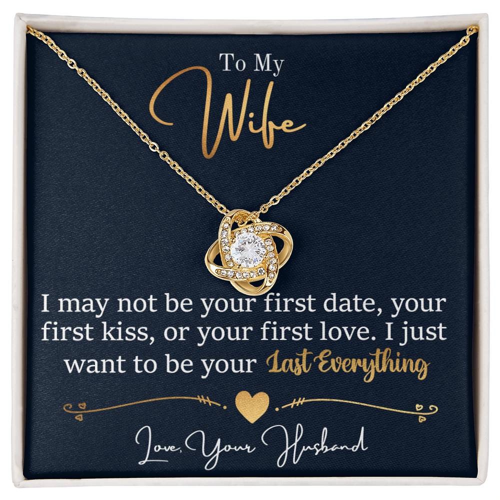 To My Wife Jewelry Gift - Stunning Love Knot Necklace - I Want To be Your Last Everything