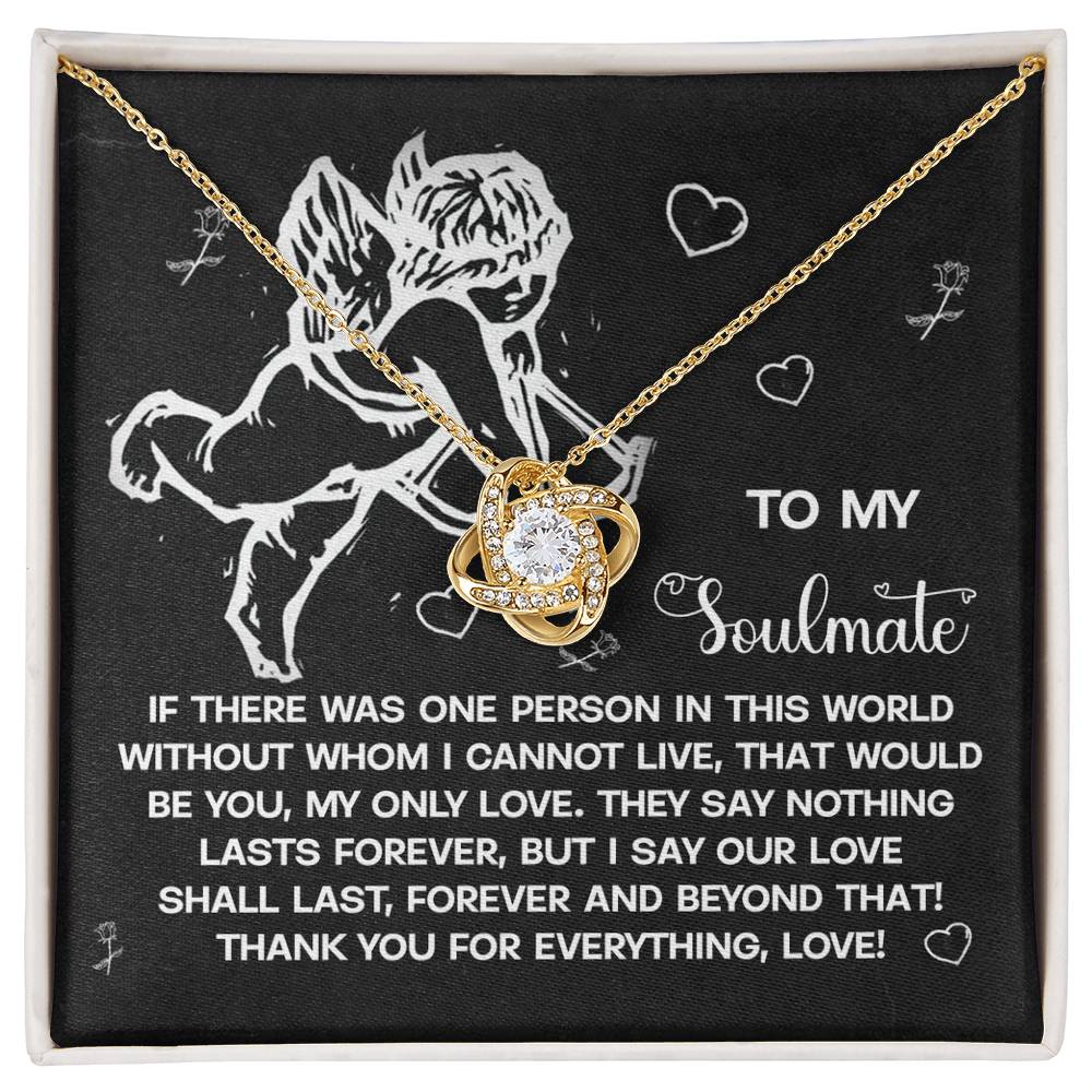 To My Soulmate Jewelry Gift - Love Knot Forever Necklace - Lasts Forever and Beyond