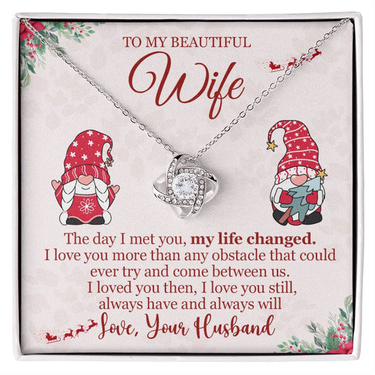 To My Wife For for Christmas -  I Loved You Then, I Love You Still, Always Have and Always Will -  Love Knot Necklace