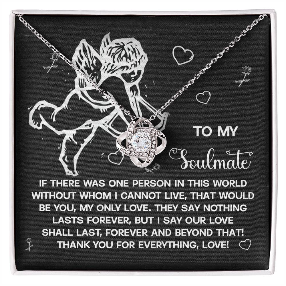 To My Soulmate Jewelry Gift - Love Knot Forever Necklace - Lasts Forever and Beyond