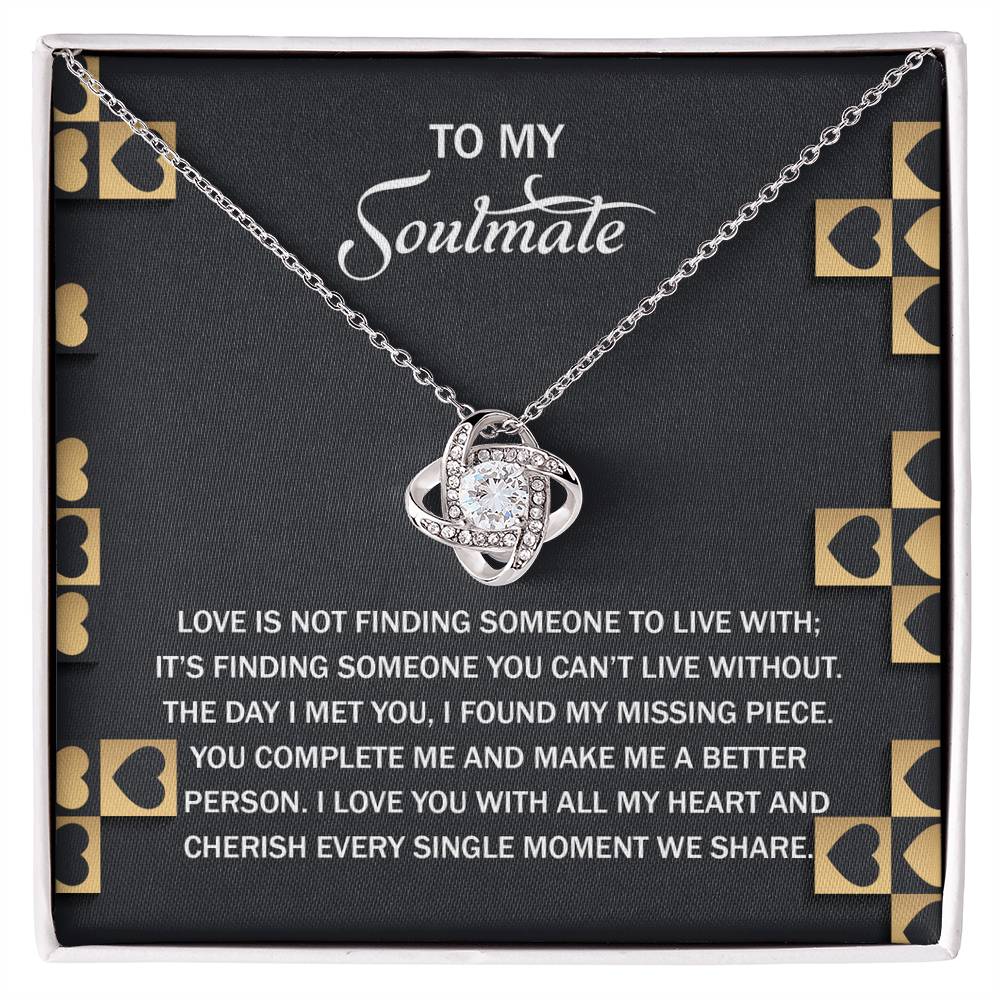 To My Soulmate Jewelry Gift - Love Knot Forever Necklace - I Found My Missing Piece