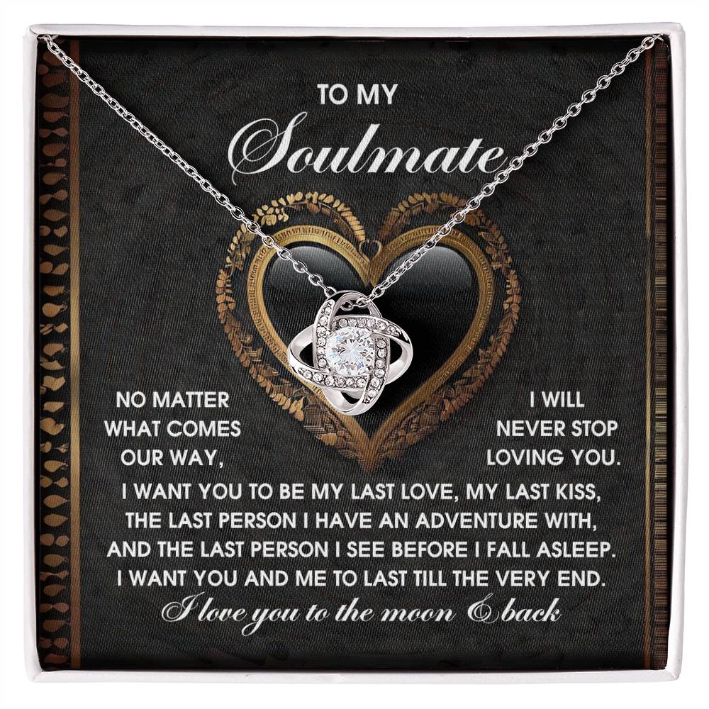To My Soulmate Jewelry Gift - The Very End - Love Knot Necklace