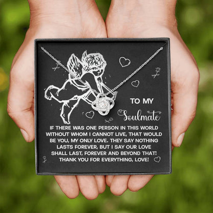 To My Soulmate Jewelry Gift - Love Knot Forever Necklace - Lasts Forever and Beyond