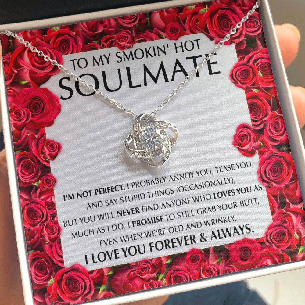 Smokin' Hot Soulmate -I'm Not Perfect Love Knot Necklace