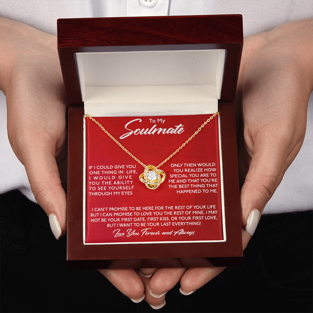To My Soulmate - I want You To Be My Last Everything - Eternal Love Knot Necklace in a Luxury Gift Box - Price Includes Free Shipping