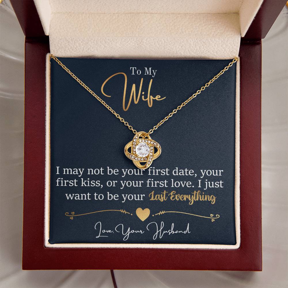 To My Wife Jewelry Gift - Stunning Love Knot Necklace - I Want To be Your Last Everything