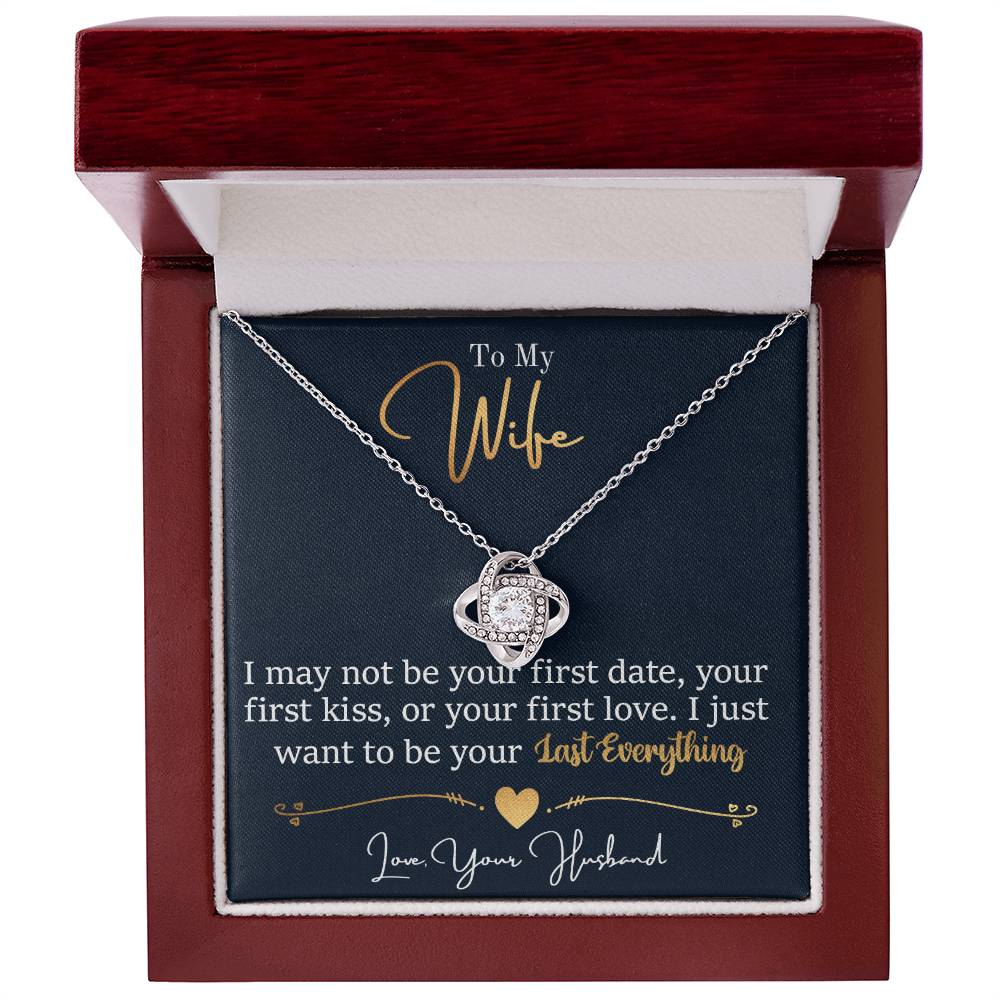 To My Wife - I Want To be Your Last Everything - Eternal Love Knot Necklace in a Lighted Luxury Gift Box - Price Includes Free Shipping