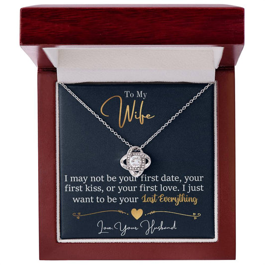 To My Wife - I Want To be Your Last Everything - Eternal Love Knot Necklace in a Lighted Luxury Gift Box - Price Includes Free Shipping