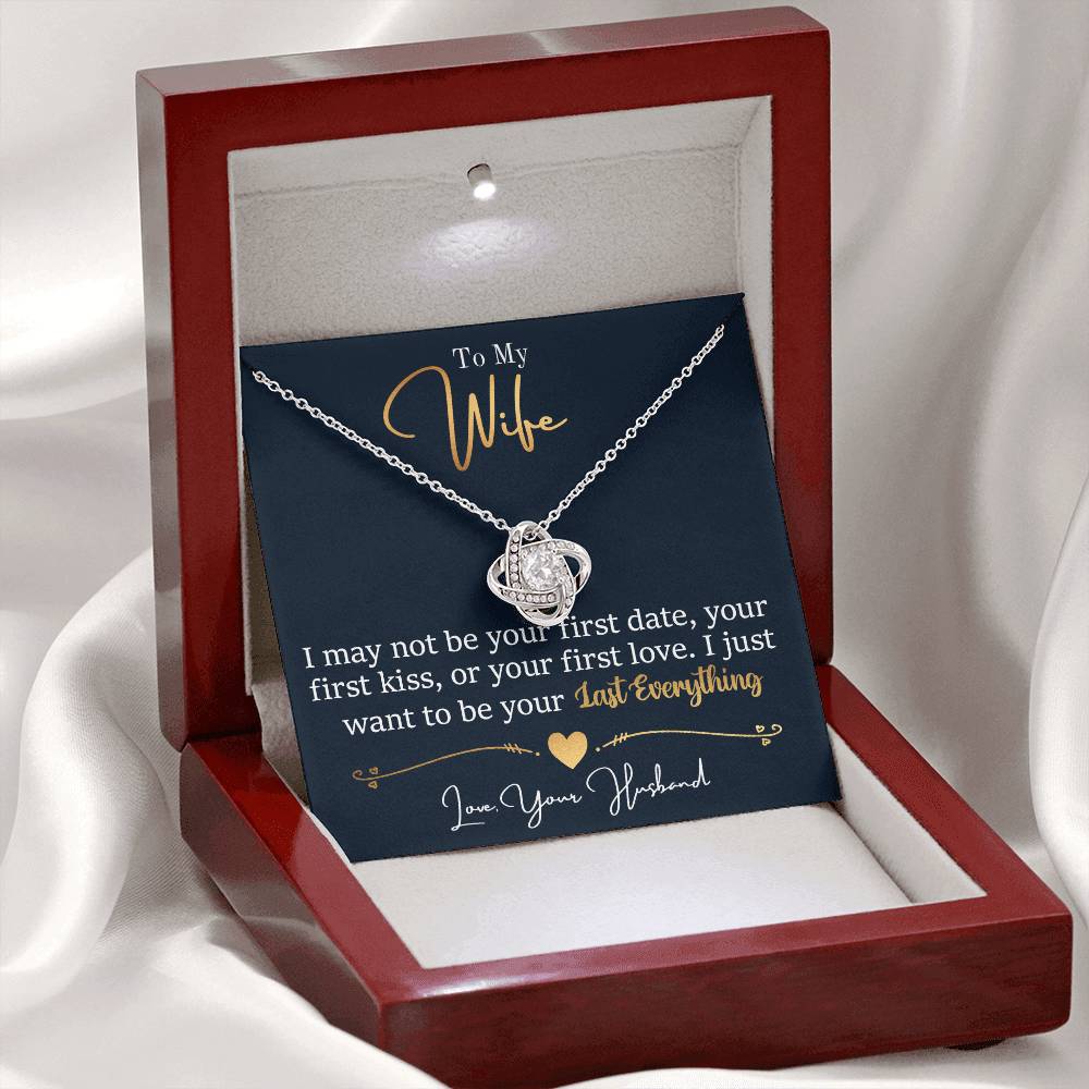 To My Wife - I Want To be Your Last Everything - Eternal Love Knot Necklace in a Lighted Luxury Gift Box - Price Includes Free Shipping