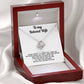 To My Beloved Wife - I'm Not Perfect - Eternal Love Knot Necklace in a Luxury Gift Box - Price Includes Free Shipping