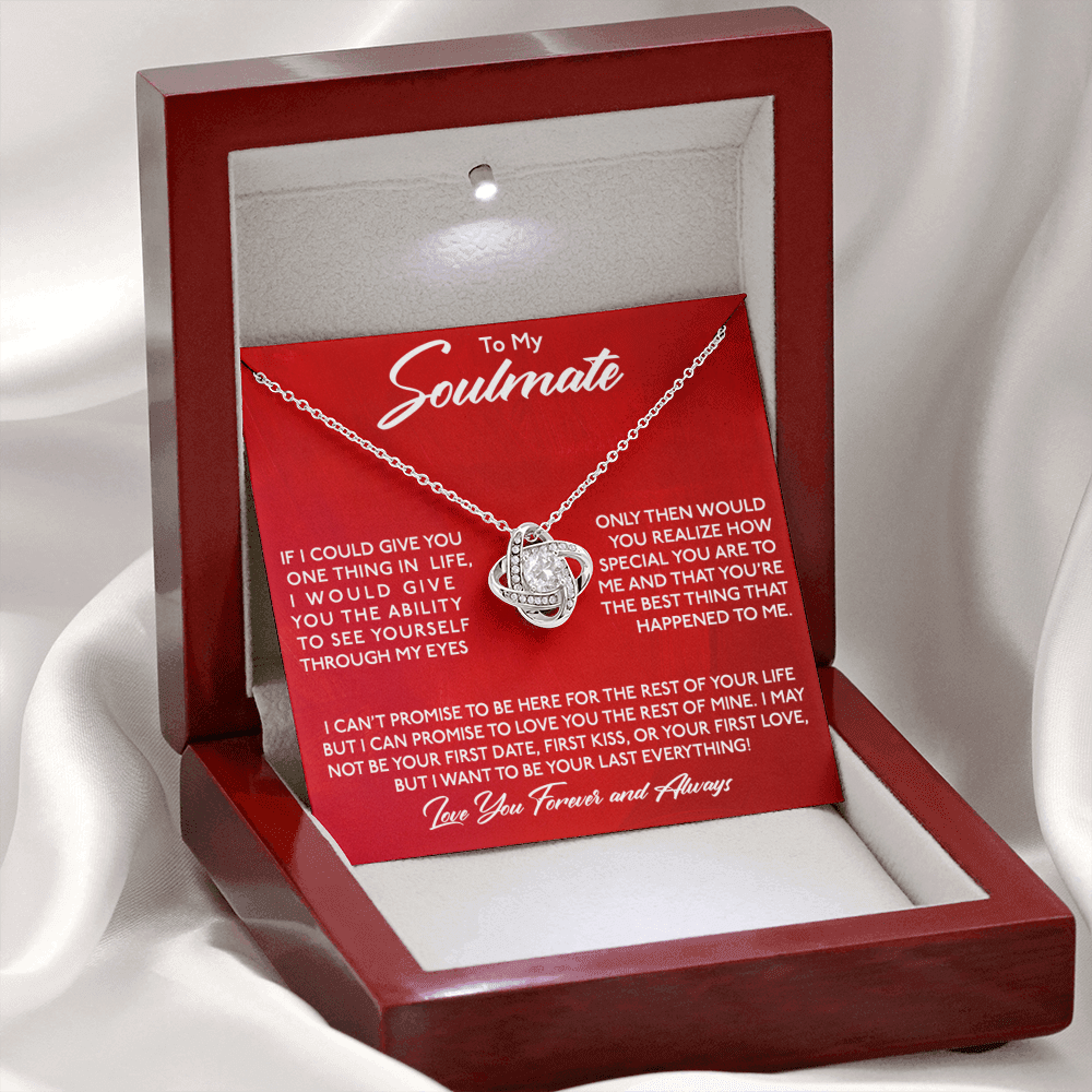 To My Soulmate - I want You To Be My Last Everything - Eternal Love Knot Necklace in a Luxury Gift Box - Price Includes Free Shipping