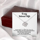 To My Beloved Wife - I'm Not Perfect - Eternal Love Knot Necklace in a Luxury Gift Box - Price Includes Free Shipping