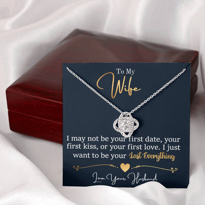 To My Wife - I Want To be Your Last Everything - Eternal Love Knot Necklace in a Lighted Luxury Gift Box - Price Includes Free Shipping