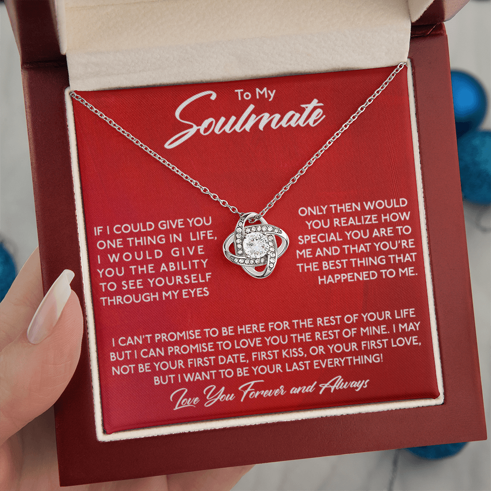 To My Soulmate - I want You To Be My Last Everything - Eternal Love Knot Necklace in a Luxury Gift Box - Price Includes Free Shipping