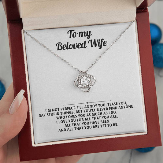 To My Beloved Wife - I'm Not Perfect - Eternal Love Knot Necklace in a Luxury Gift Box - Price Includes Free Shipping
