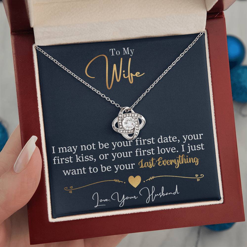 To My Wife - I Want To be Your Last Everything - Eternal Love Knot Necklace in a Lighted Luxury Gift Box - Price Includes Free Shipping